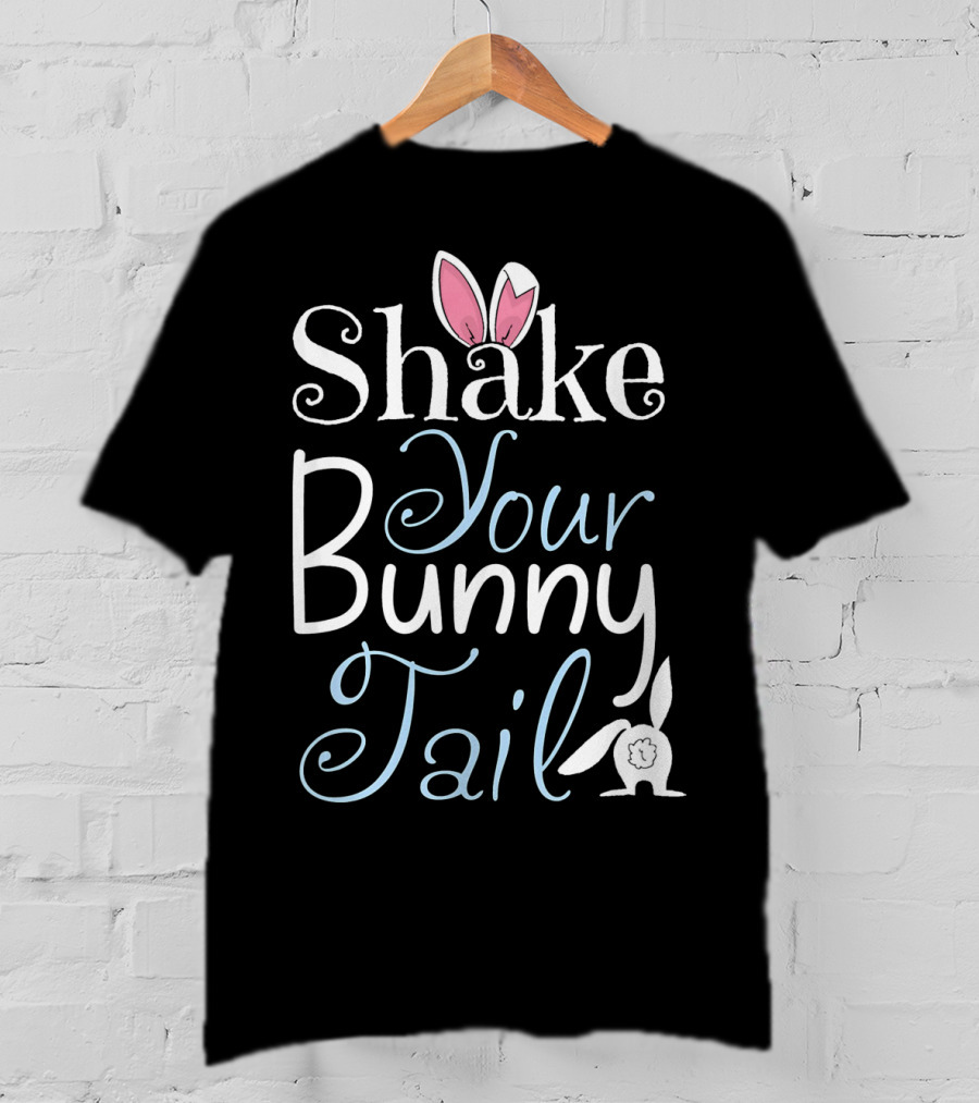 Shake Your Bunny Tail Funny Easter Rabbit T-Shirt
