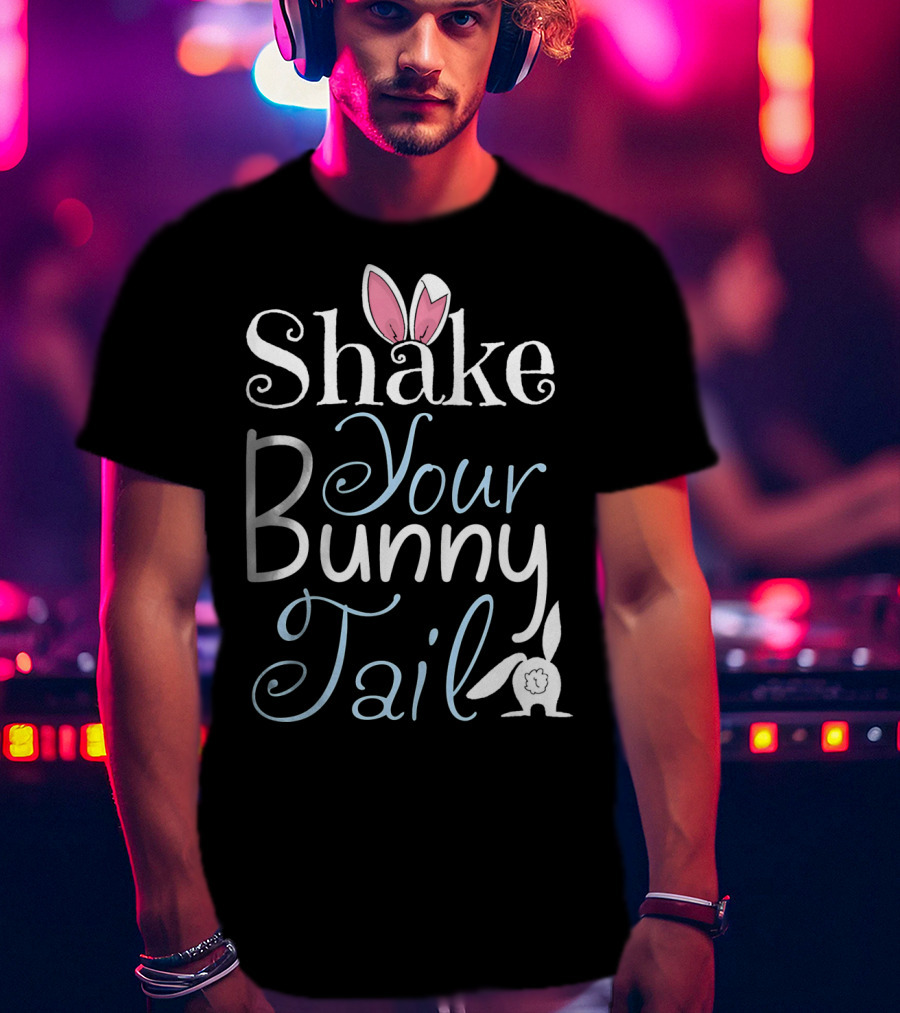 Shake Your Bunny Tail Funny Easter Rabbit T-Shirt