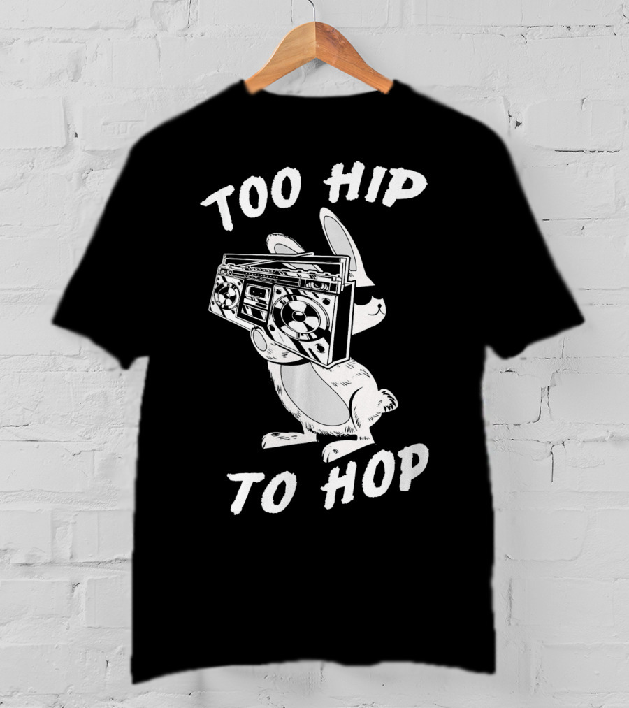 Too Hip To Hop Easter Bunny Rapp Boombox Cool Shades T-Shirt