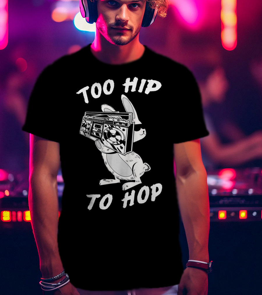 Too Hip To Hop Easter Bunny Rapp Boombox Cool Shades T-Shirt