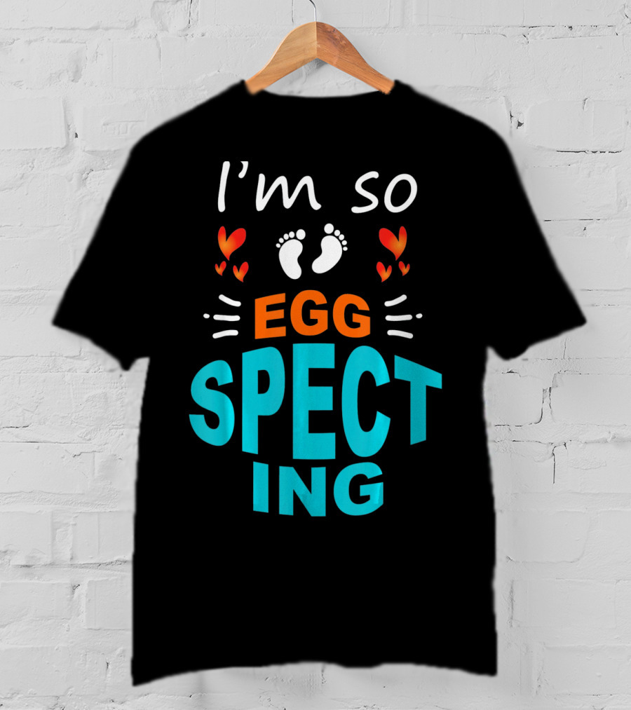 I'm So Egg Specting Pregnancy Announcement T-Shirt