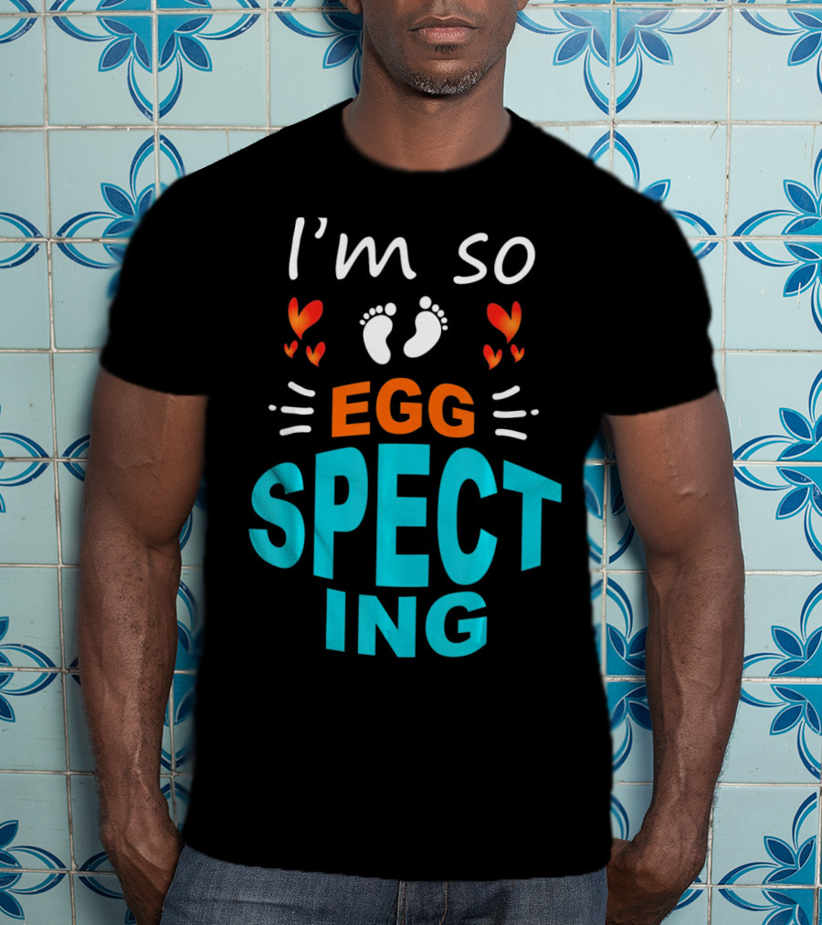 I'm So Egg Specting Pregnancy Announcement T-Shirt