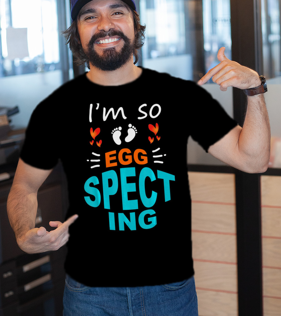 I'm So Egg Specting Pregnancy Announcement T-Shirt