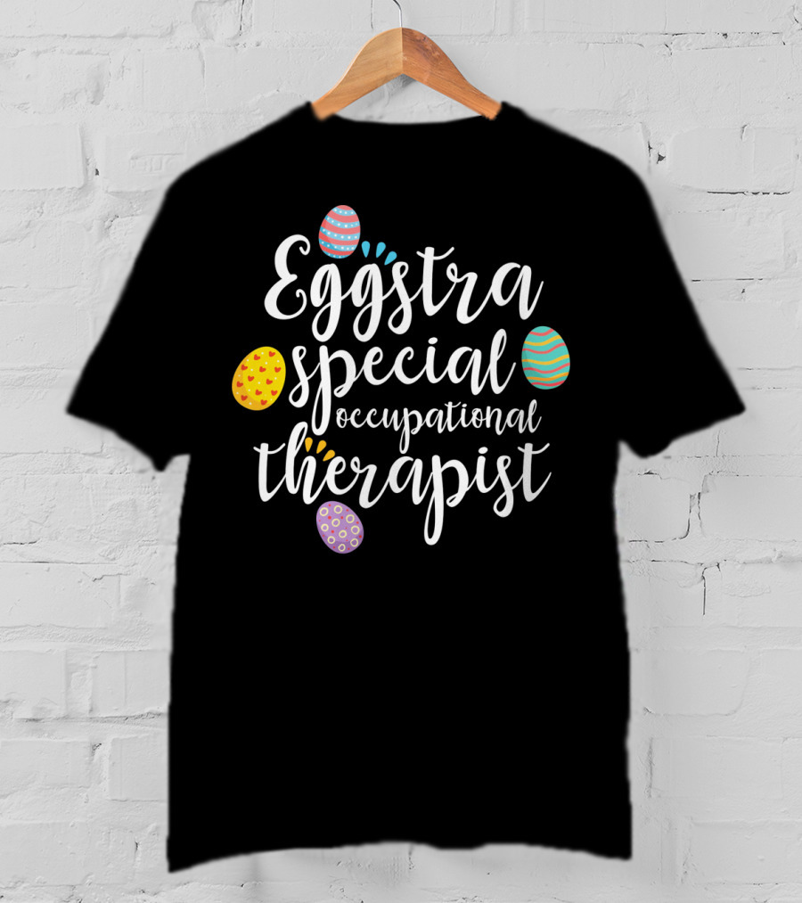 Eggstra Special Occupational Therapist Easter Egg T-Shirt