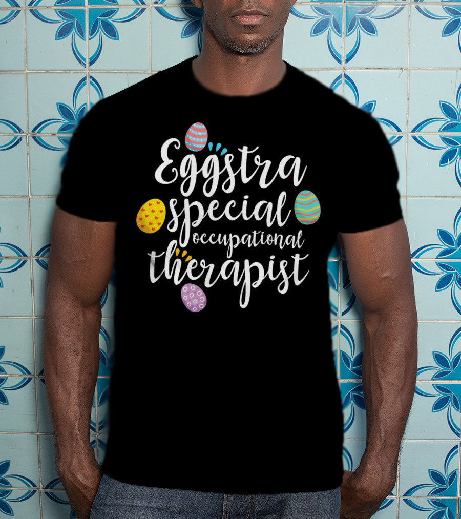 Eggstra Special Occupational Therapist Easter Egg T-Shirt