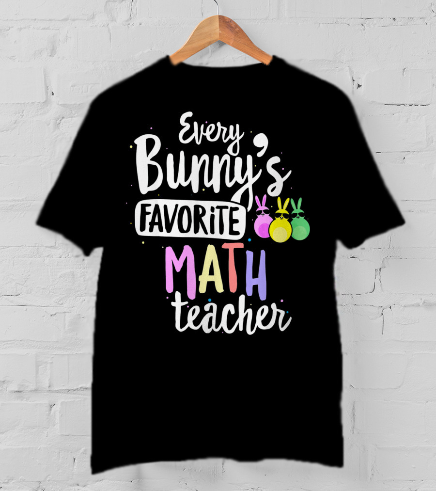 Every Bunny's Favorite Math Teacher With Easter Bunny Ears T-Shirt