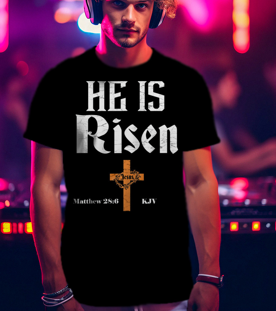 He Is Risen Jesus Matthew 28:6 KJV Cross T-Shirt