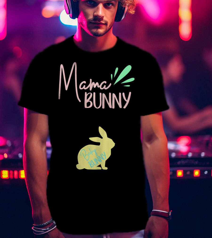 Mama Bunny Baby Bunny Easter T-Shirt