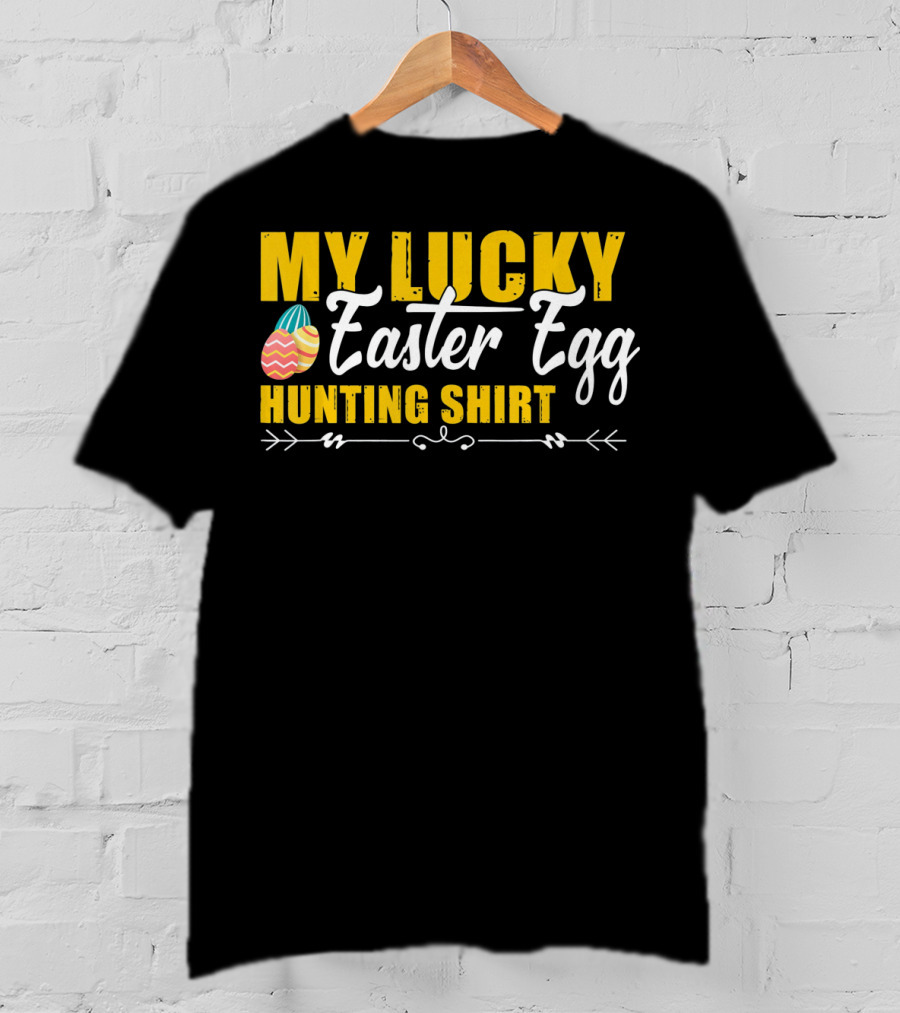 My Lucky Easter Egg Hunting T-Shirt