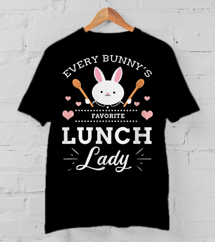 Every Bunny's Favorite Lunch Lady With Spoons And Hearts T-Shirt