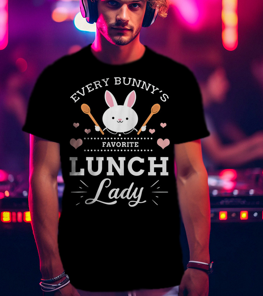 Every Bunny's Favorite Lunch Lady With Spoons And Hearts T-Shirt