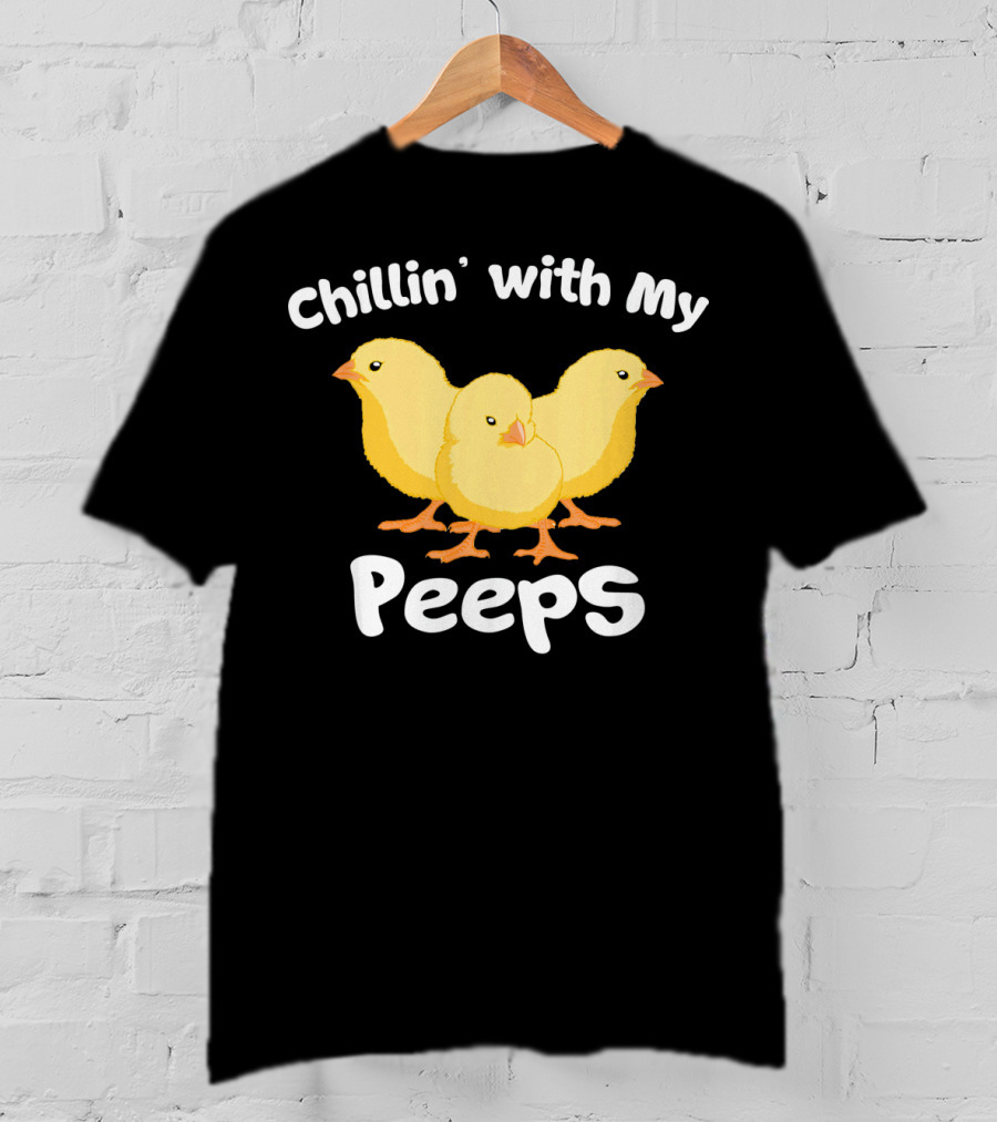 Chillin' With My Peeps Funny Easter Chicks T-Shirt