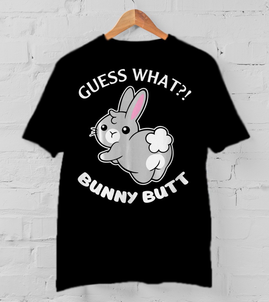 Guess What Bunny Butt Cute Bunny T-Shirt