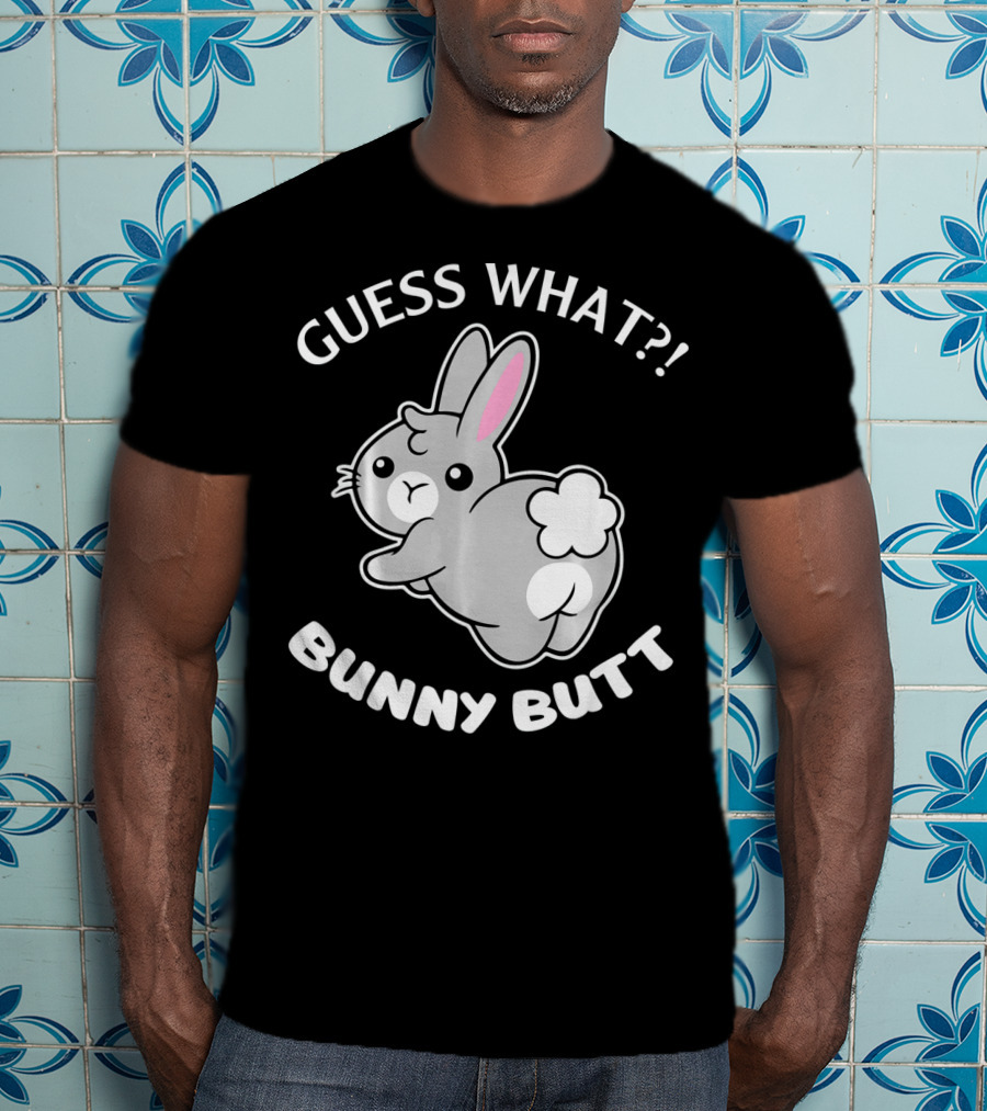 Guess What Bunny Butt Cute Bunny T-Shirt