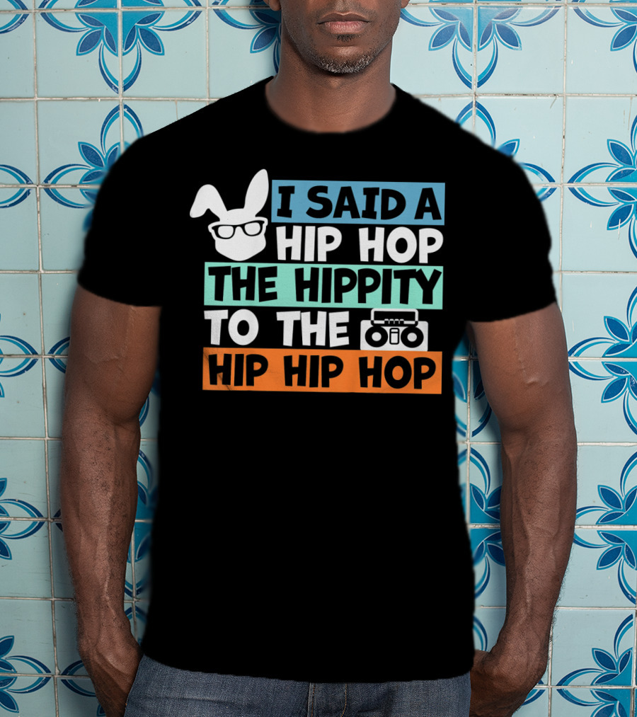 Kids Bunny I Said A Hip Hop The Hippity To The Hip Hip Hop Cute Easter T-Shirt