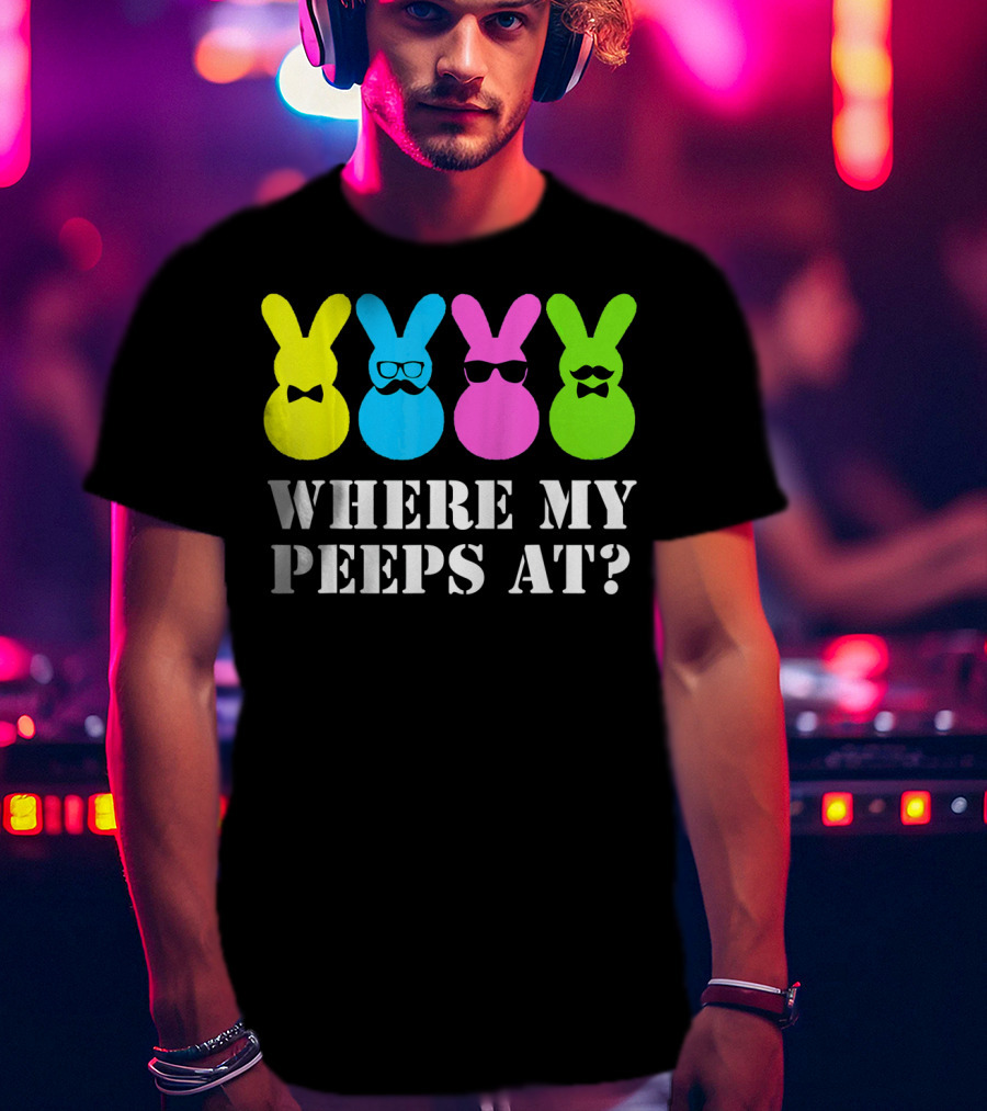 Where My Peeps At Easter Bunny Colorful Bowtie Glasses Moustache Spectacles T-Shirt