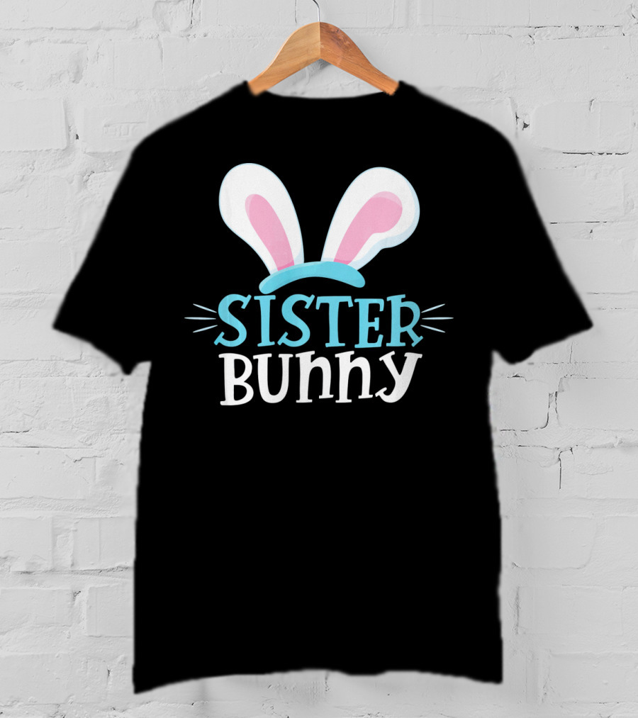 Sister Bunny Easter Bunny Ears T-Shirt