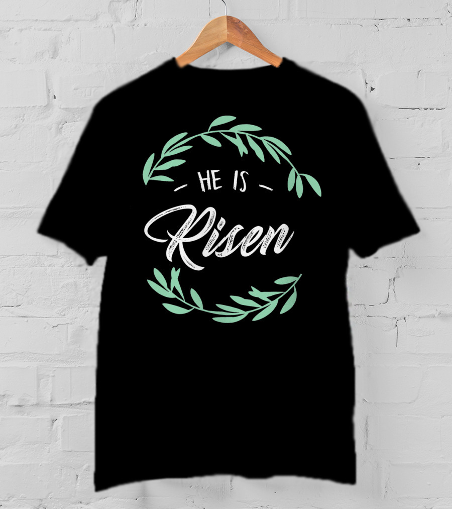 Easter Jesus He Is Risen With Leaf Wreath T-Shirt