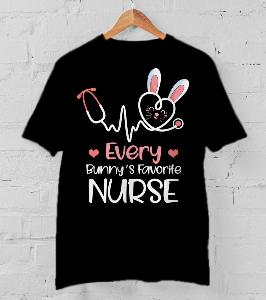 Every Bunny's Favorite Nurse With Heart And Stethoscope Details T-Shirt