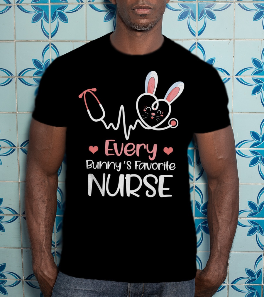 Every Bunny's Favorite Nurse With Heart And Stethoscope Details T-Shirt