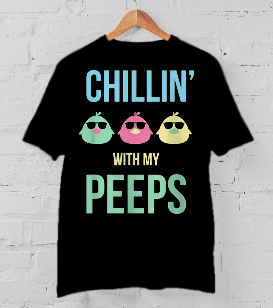 Chillin' With My Peeps Happy Easter Cute Chillin' With My Peeps T-Shirt