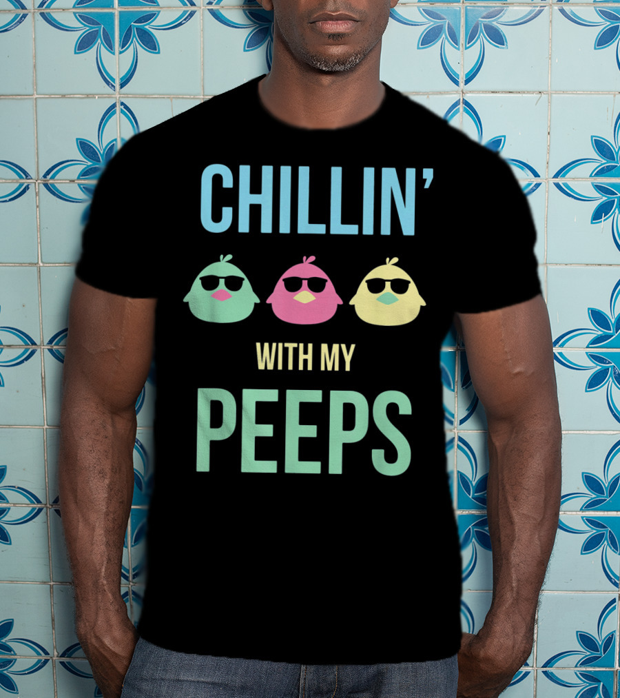 Chillin' With My Peeps Happy Easter Cute Chillin' With My Peeps T-Shirt