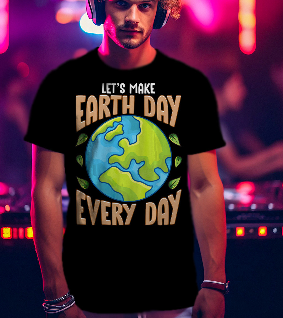 Let’s Make Earth Day Every Day With Planet And Leaves T-Shirt