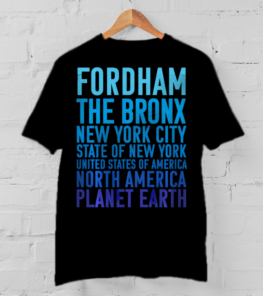 Fordham The Bronx New York City State Of New York United States Of America North America Planet Earth T-Shirt