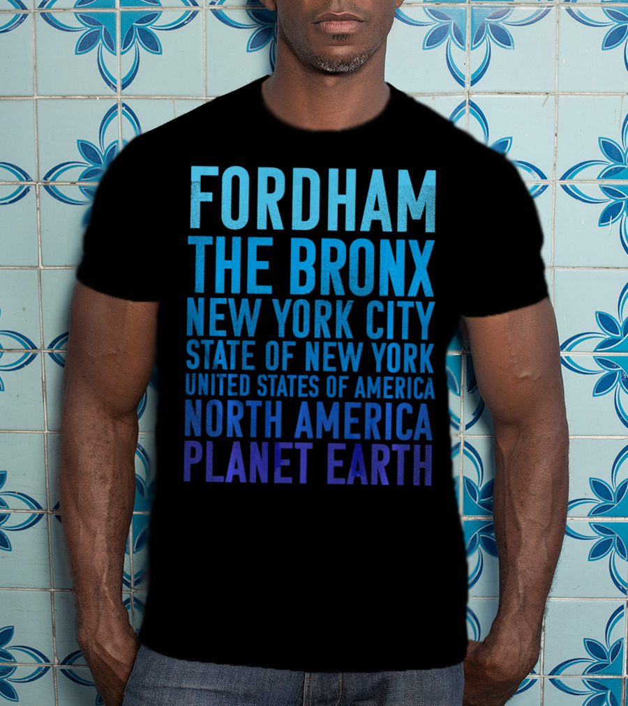 Fordham The Bronx New York City State Of New York United States Of America North America Planet Earth T-Shirt