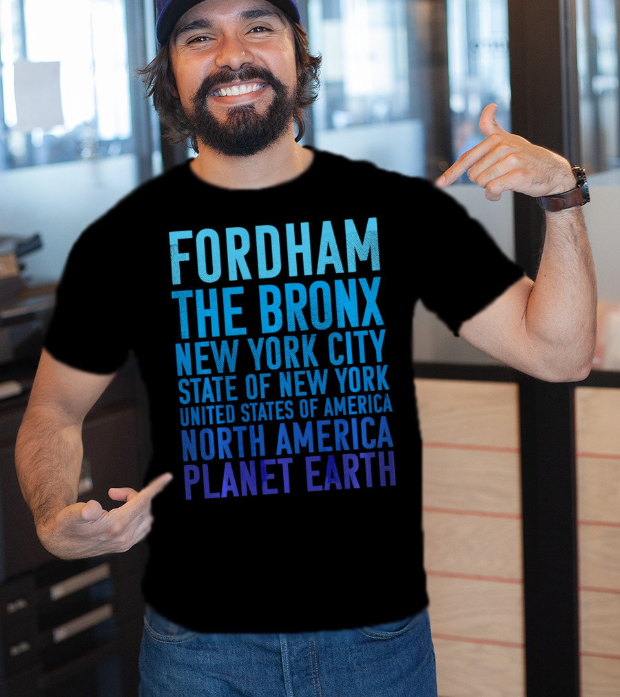 Fordham The Bronx New York City State Of New York United States Of America North America Planet Earth T-Shirt