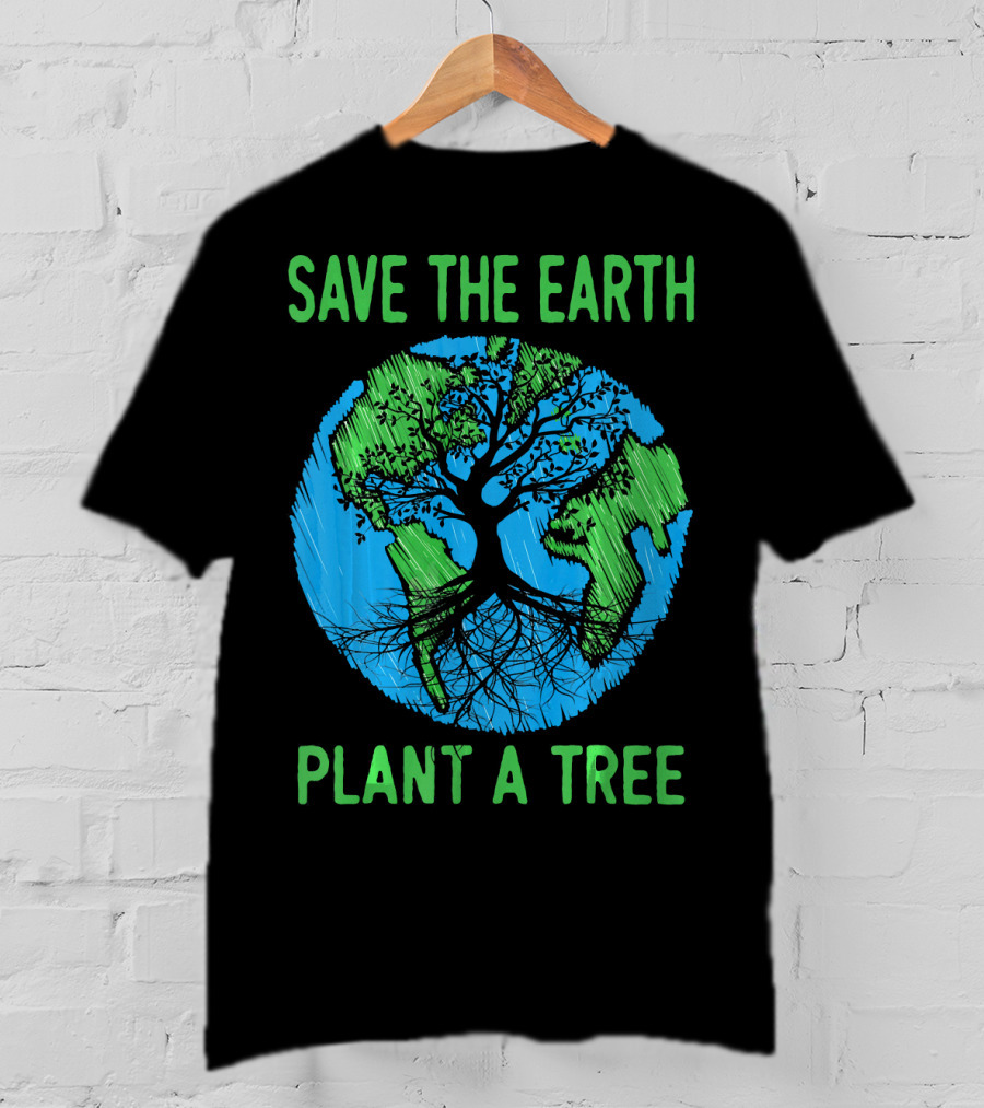 Save The Earth Plant A Tree En Earth Day Awareness T-Shirt