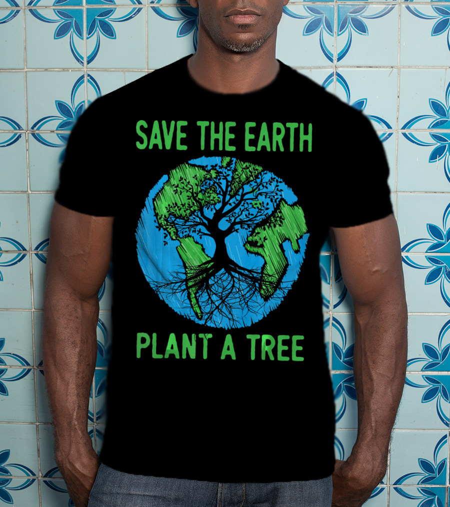 Save The Earth Plant A Tree En Earth Day Awareness T-Shirt