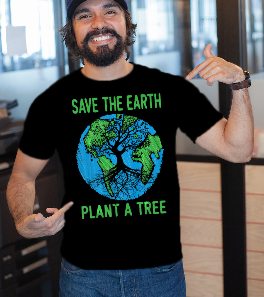 Save The Earth Plant A Tree En Earth Day Awareness T-Shirt