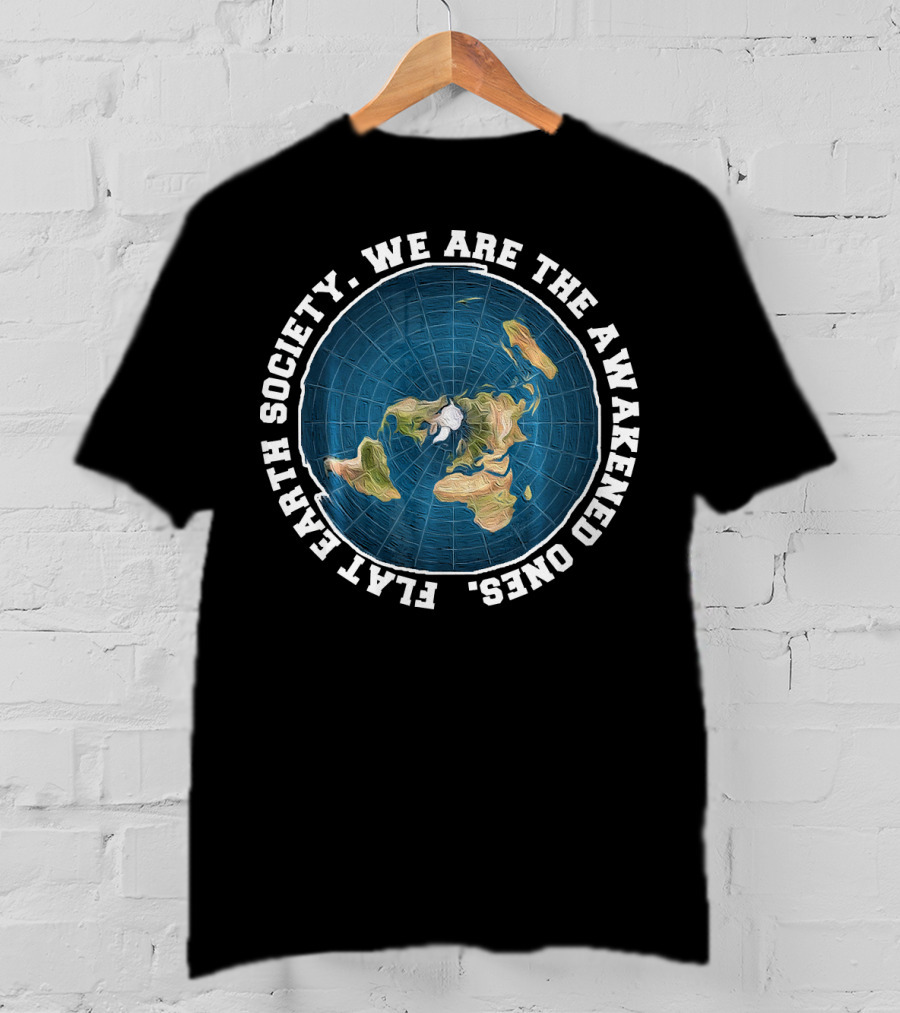 Flat Earth Society. We Are The Awakened Ones T-Shirt