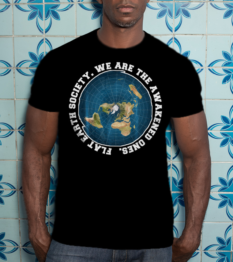 Flat Earth Society. We Are The Awakened Ones T-Shirt