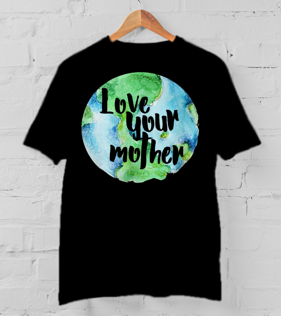 Love Your Mother Earth Day Planet T-Shirt
