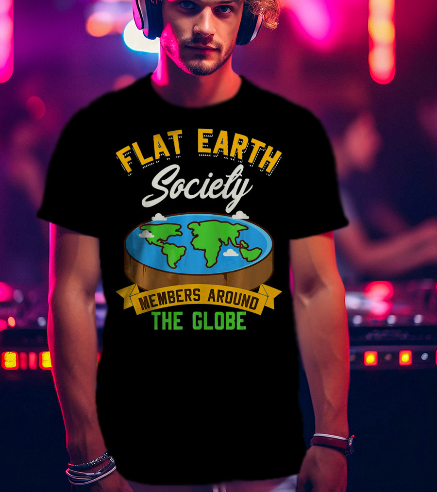 Flat Earth Society Members Around The Globe T-Shirt