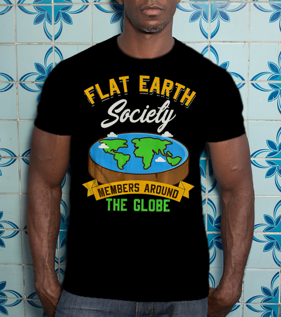 Flat Earth Society Members Around The Globe T-Shirt