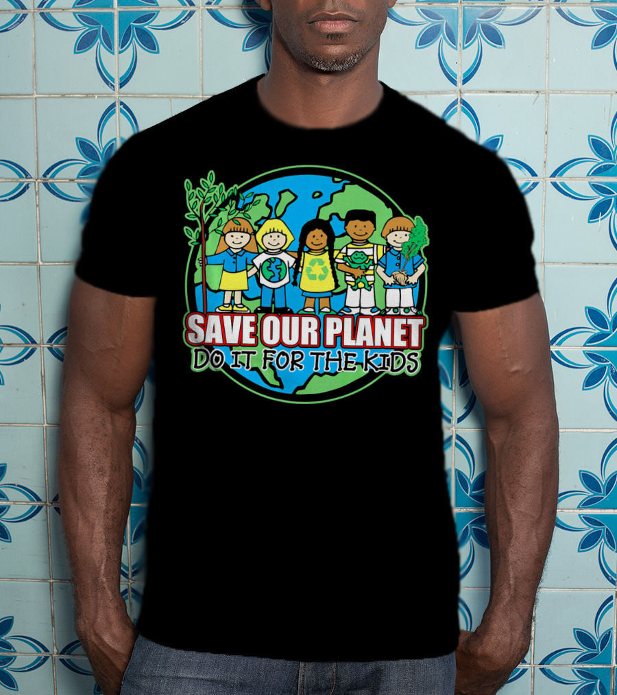 Save Our Planet Do It For The Kids Earth Day T-Shirt