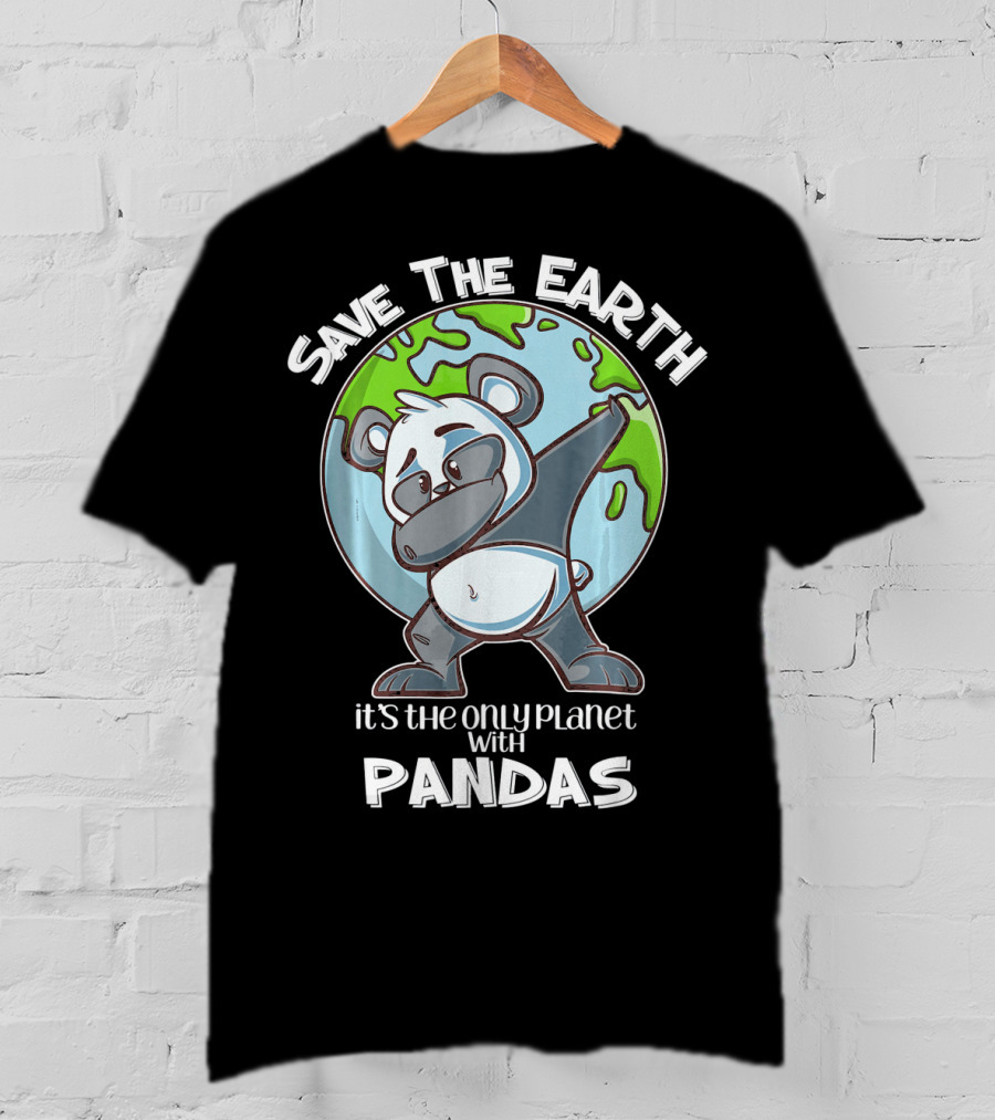Save The Earth Dabbing Panda It's The Only Planet With Pandas T-Shirt