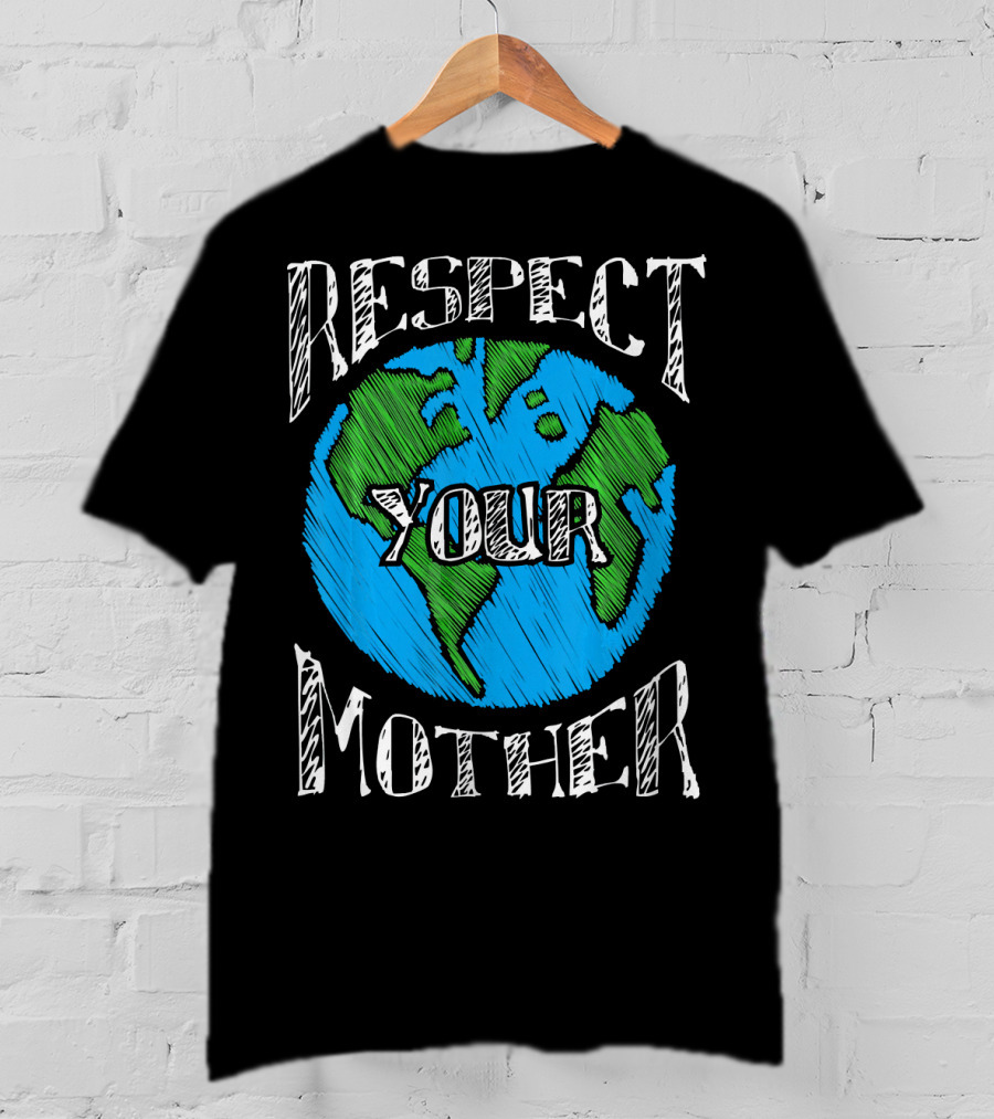 Earth Day Respect Your Mother Planet Earth Sketch T-Shirt