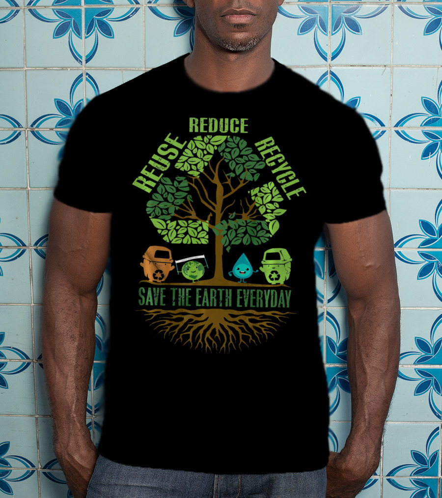 Reuse Reduce Recycle Save The Earth Everyday T-Shirt