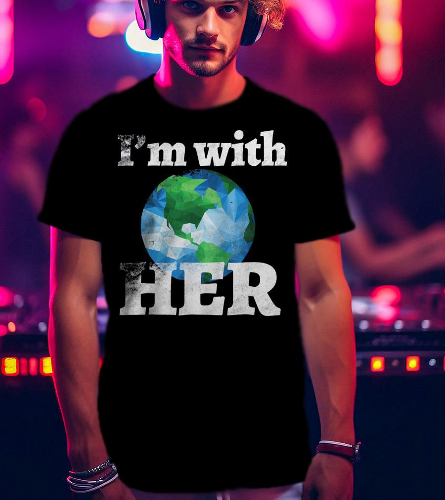 I'm With Her Earth Globe March For Science T-Shirt
