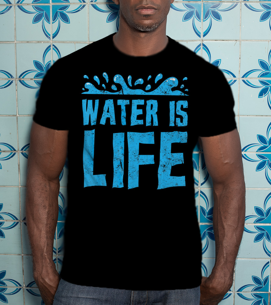 Water Is Life Earth Day Environmental Co Awareness T-Shirt