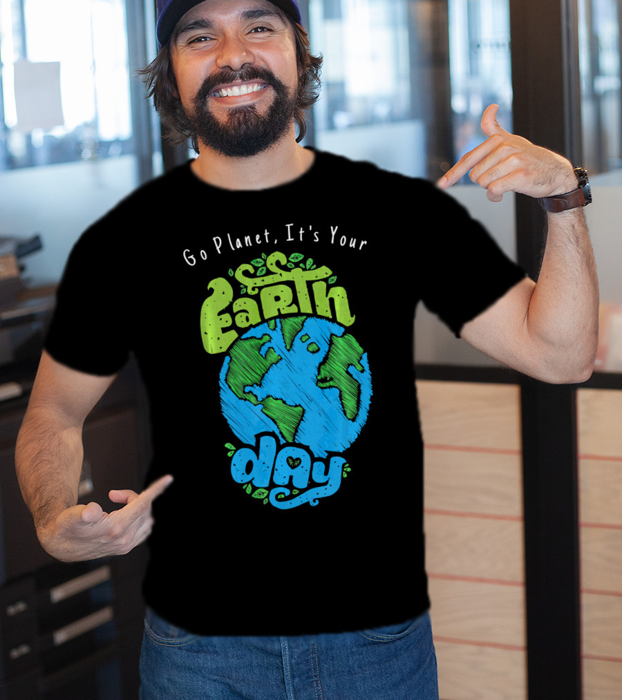 Go Planet It's Your Earth Day Earth Globe With Leaves Eco-Friendly T-Shirt
