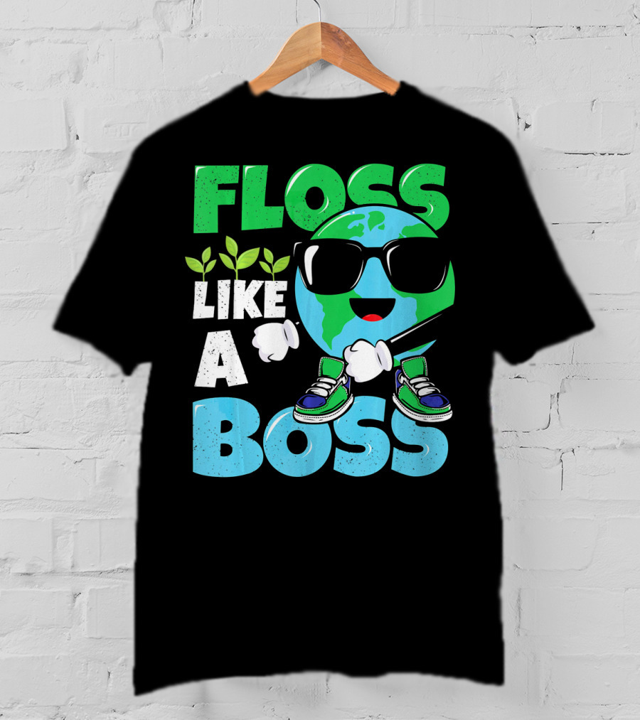Floss Like A Boss Earth Day Nature Everyday T-Shirt