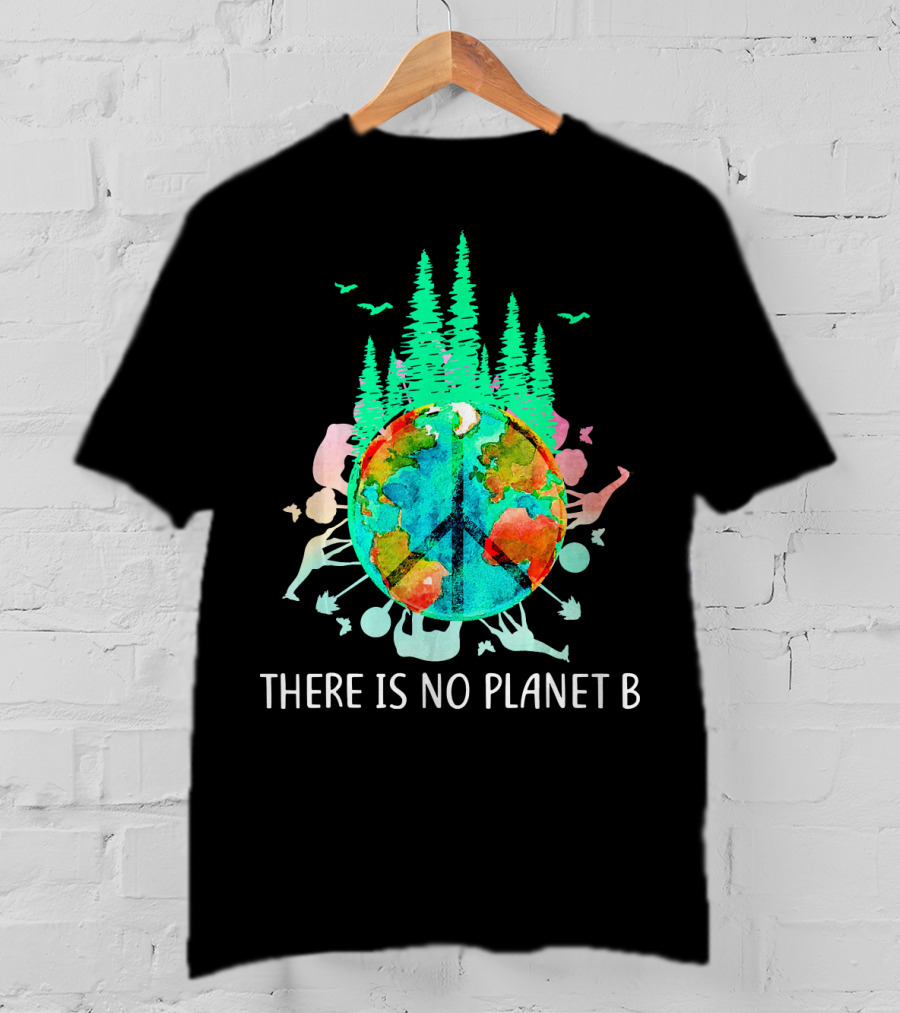 There Is No Planet B Peace Sign Earth Save The Enviro T-Shirt