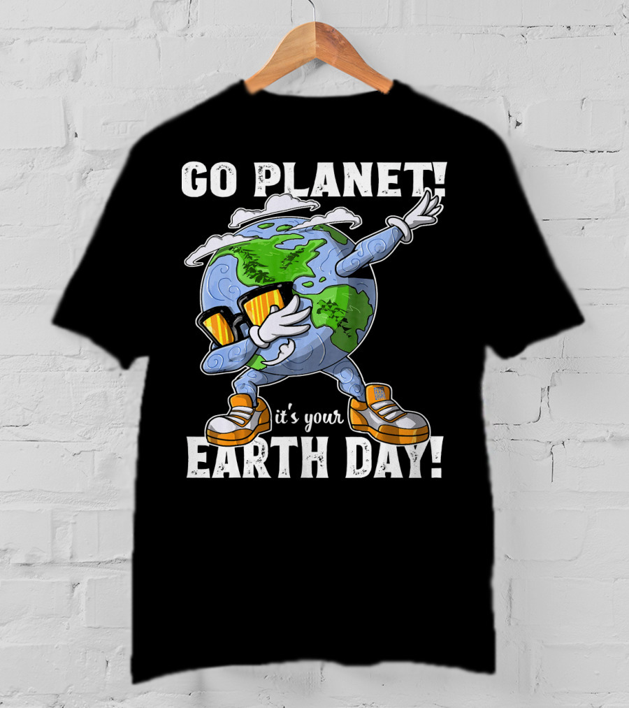 GO PLANET IT'S YOUR EARTH DAY Dab Planet Character With Sunglasses And Sneakers T-Shirt