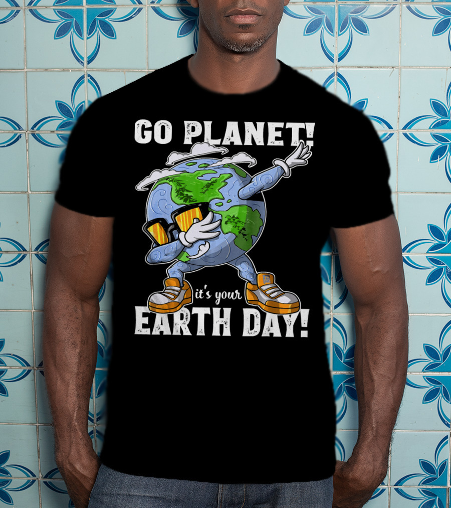 GO PLANET IT'S YOUR EARTH DAY Dab Planet Character With Sunglasses And Sneakers T-Shirt