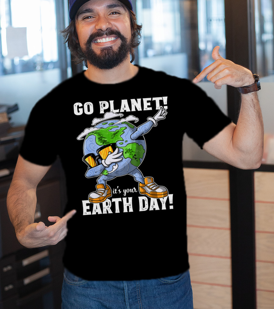 GO PLANET IT'S YOUR EARTH DAY Dab Planet Character With Sunglasses And Sneakers T-Shirt
